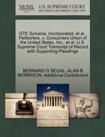 GTE Sylvania, Incorporated, et al., Petitioners, v. Consumers Union of the United States, Inc., et al. U.S. Supreme Court Transcript of Record with Supporting Pleadings 127068244X Book Cover