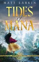 Tides of Mana: Eschaton Cycle 1946686395 Book Cover