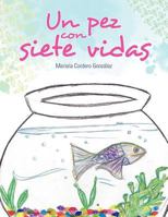 Un Pez Con Siete Vidas 1463330545 Book Cover