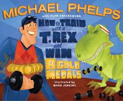 How to Train with a T. Rex and Win 8 Gold Medals 1416986693 Book Cover