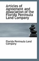 Articles of Agreement and Association of the Florida Peninsula Land Company 0526602163 Book Cover
