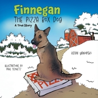 Finnegan the Pizza Box Dog: A True Story 1038334411 Book Cover