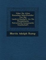 Uiber Die Alten R Mischen Schriftsteller Von Der Landwirthschaft: An Die Westph Lische Patriotische Konomische Gesellschaft 1249953723 Book Cover