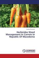 Herbicides Weed Management In Carrots In Republic Of Macedonia 3659423513 Book Cover