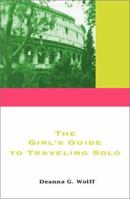 The Girl's Guide to Traveling Solo 1412004330 Book Cover