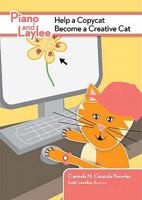 Piano and Laylee Help a Copycat Become a Creative Cat 1564842800 Book Cover