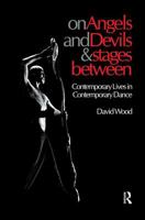 On Angels and Devils and Stages Between: Contemporary Lives in Contemporary Dance (Choreography & Dance Studies) 9057550776 Book Cover