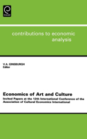 Economics of Art and Culture, Volume 260 (Contributions to Economic Analysis) 044450995X Book Cover