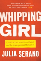 Whipping Girl: A Transsexual Woman on Sexism and the Scapegoating of Femininity 1580051545 Book Cover