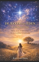 De Akker van Eden in de Nieuwe Tijd: De Akker van Eden in de Nieuwe Tijd. Mens, aarde en bewustzijn in een wereld in verandering (Dutch Edition) B0GWMCK4M7 Book Cover