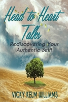 Head to Heart Talks - Rediscovering Your Authentic Self! 1604147202 Book Cover