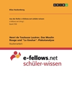 Henri de Toulouse Lautrec. Das Moulin Rouge und "La Goulue". Plakatanalyse (German Edition) 3346048608 Book Cover