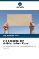 Die Sprache der aktivistischen Kunst: Die „Bandeiras-Aktion“ des Kunstkollektivs Frente 3 de Fevereiro (German Edition) 620764235X Book Cover