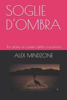SOGLIE D'OMBRA: Tre storie ai confini della coscienza (Italian Edition) B0GFW9S97C Book Cover