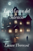 La Marca del Silencio (Spanish Edition) B0F2GR32W6 Book Cover