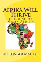 Afrika Will Thrive: The Rise of Mama Afrika 149742951X Book Cover