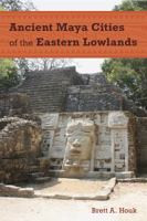 Ancient Maya Cities of the Eastern Lowlands B01LR2FPKY Book Cover