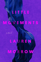Little Movements: A Novel 0593736753 Book Cover