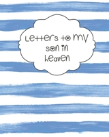 Letters To My Son In Heaven: Bereavement | Coping With Loss | Grief Notebook | Remembrance B08C958D9X Book Cover