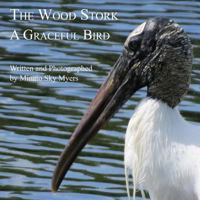 The Wood Stork : A Graceful Bird 1722781580 Book Cover