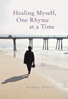 Healing Myself, One Rhyme at a Time 1483410730 Book Cover
