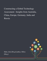 Constructing a Global Technology Assessment: Insights From Australia, China, Europe, Germany, India and Russia 1013283341 Book Cover