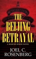 The Beijing Betrayal: A Marcus Ryker Novel B0DVH6B86S Book Cover