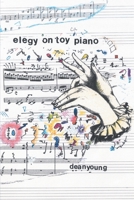 Elegy On Toy Piano (Pitt Poetry Series) 0822958724 Book Cover