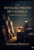Curso envelhecimento de cachaça: Alquimia dos destilados (Portuguese Edition) B0FJSFC3RZ Book Cover