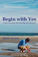 Begin with Yes 1448691621 Book Cover