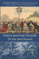 Turtle Soup for the King: The Cato Street Chronicles 1954351356 Book Cover