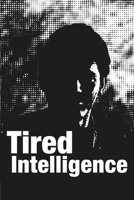 Tired Intelligence: This Too Shall Pass B0FB915SBM Book Cover
