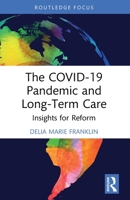 The Covid-19 Pandemic and Long-Term Care: Insights for Reform 1032738391 Book Cover