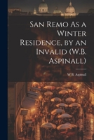 San Remo As a Winter Residence, by an Invalid 1022509829 Book Cover