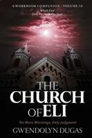 The Church of Eli Workbook Companion - Volume 3: No More Warnings, Only Judgment - When God Gets Up from the Seat B0G6JV75ZR Book Cover