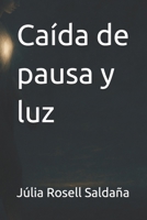 Caída de pausa y luz (Spanish Edition) B0FD9WGFSK Book Cover