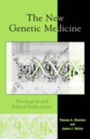 The New Genetic Medicine: Theological and Ethical Reflections 0742531716 Book Cover