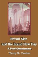 Brown Skin and the Brand New Day 1498489168 Book Cover