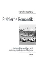 Stählerne Romantik: Automobilrennfahrer und nationalsozialistische Moderne 3837012492 Book Cover