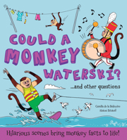 Could a Monkey Waterski?: Hilarious scenes bring monkey facts to life! 1609929454 Book Cover