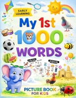 My 1st 1000 Words Picture Book for Kids: A Fun and Educational First Words Vocabulary Book (Early Learning) B0GQZH6916 Book Cover