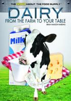 Dairy: From the Farm to Your Table (The Truth About the Food Supply) 1448868009 Book Cover