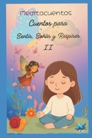 Meditacuentos: Cuentos para Sentir, Respirar y Soñar II (Spanish Edition) B0GW38DWFX Book Cover