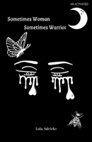 Sometimes woman Sometimes warrior B0B5FYCX3Y Book Cover