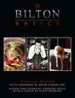 Bilton Basics: Recipes and Essential Cooking Skills with a Touch of Plain Speaking 1907998098 Book Cover