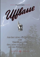 Uffbasse!: Aus dem Leben - für das Leben! (German Edition) 3696356166 Book Cover