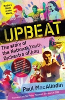 Upbeat: The Story of the National Youth Orchestra of Iraq 1910985090 Book Cover