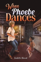 When Phoebe Dances 1035851776 Book Cover
