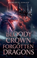 Bloody Crown of Forgotten Dragons B0GPJR9FCN Book Cover
