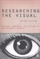 Researching the Visual: Images, Objects, Contexts and Interactions in Social and Cultural Inquiry (Introducing Qualitative Methods series) 0761958460 Book Cover